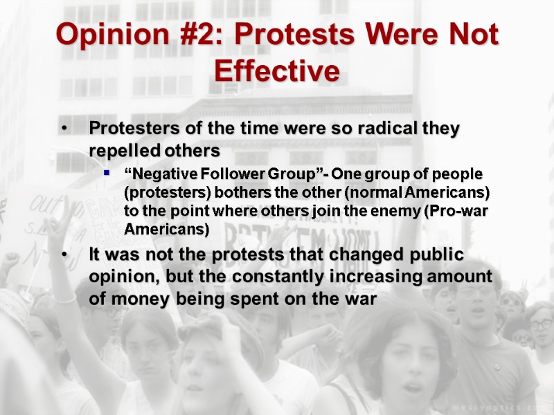 Opinion #2: Protests Were Not Effective Protesters of the time were so radical they